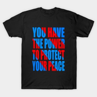 You have the power to protect your peace T-Shirt